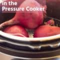 How to cook beets in a pressure cooker
