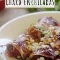 Chard Enchiladas plated with text for Pinterest