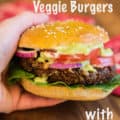 Lentil Quinoa Veggie Burgers with title for Pinterest
