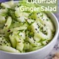 Cucumber ginger salad in bowl with Pinterest text