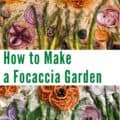 photos of baked and unbaked focaccia gardens with Pinterest text
